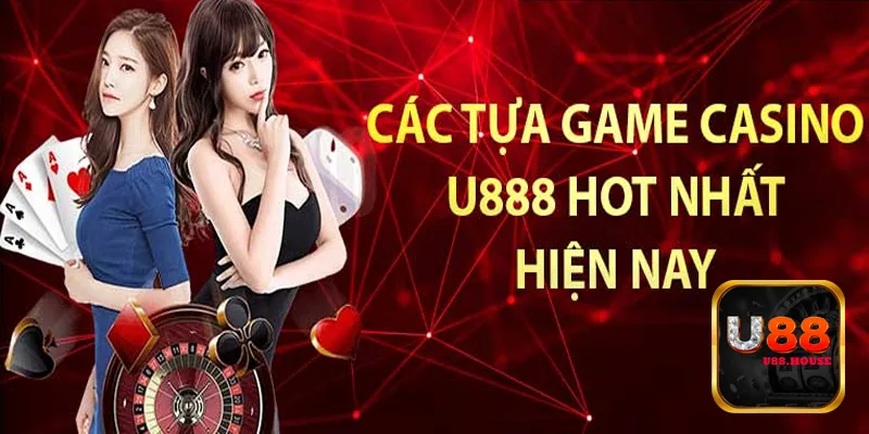 Top game Casino hot nhất tại U88